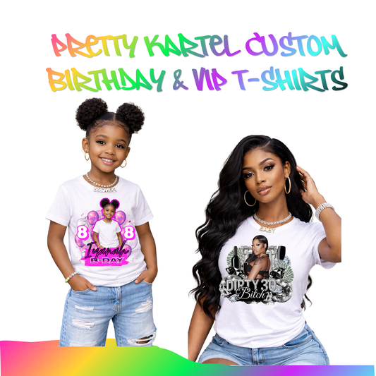 Pretty Kartel Custom Birthday & VIP T-Shirts