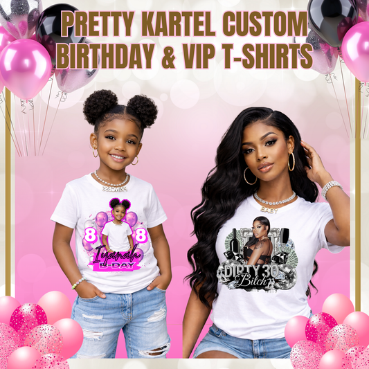 Pretty Kartel Custom Birthday & VIP T-Shirts